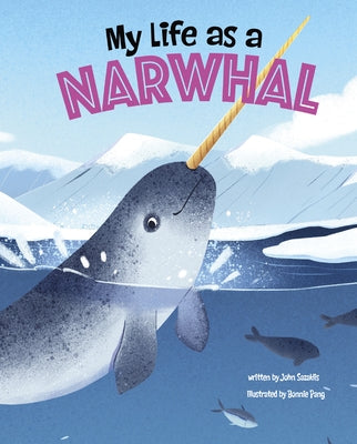 My Life as a Narwhal by Sazaklis, John