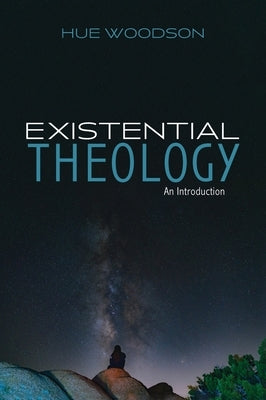 Existential Theology by Woodson, Hue