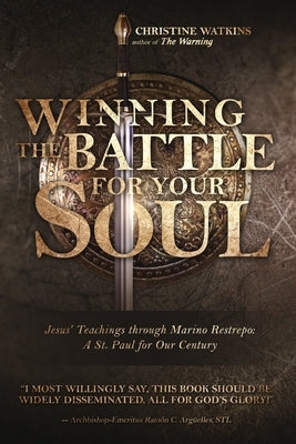 Winning the Battle for Your Soul: Jesus' Teachings through Marino Restrepo: A St. Paul for Our Century by Watkins, Christine