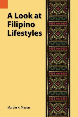 A Look at Filipino Lifestyles by Mayers, Marvin K.