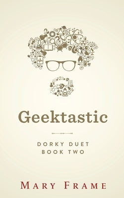 Geektastic by Frame, Mary
