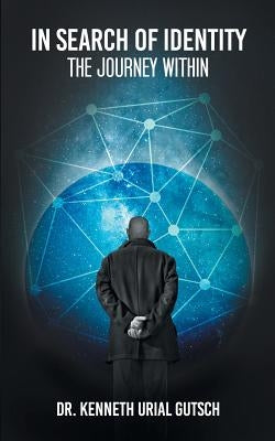 In Search of Identity: The Journey Within by Gutsch, Kenneth