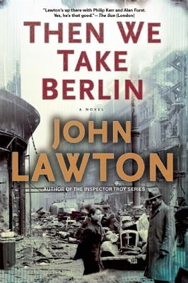 Then We Take Berlin by Lawton, John