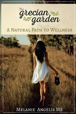 A Natural Path To Wellness by Angelis MS, Melanie