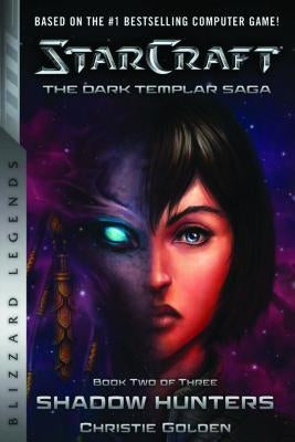 Starcraft: The Dark Templar Saga Book Two: Shadow Hunters by Golden, Christie