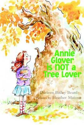 Annie Glover Is Not a Tree Lover by Beard, Darleen Bailey