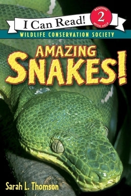 Amazing Snakes! by Thomson, Sarah L.
