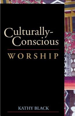 Culturally-Conscious Worship by Black, Kathleen M.