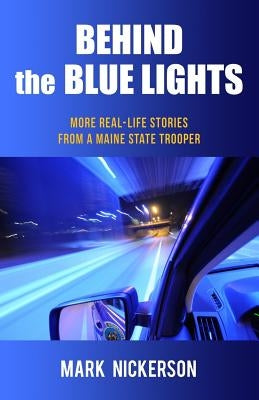Behind The Blue Lights by Nickerson, Mark E.