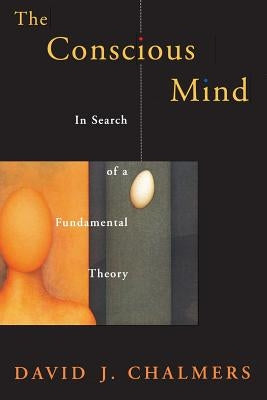 Conscious Mind in Search of a Fundamental Theory (Revised) by Chalmers, David J.