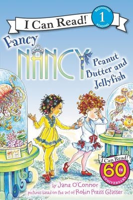 Fancy Nancy: Peanut Butter and Jellyfish by O'Connor, Jane