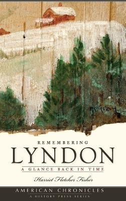Remembering Lyndon: A Glance Back in Time by Fisher, Harriet Fletcher