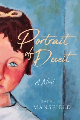 Portrait of Deceit by Mansfield, Jayme H.