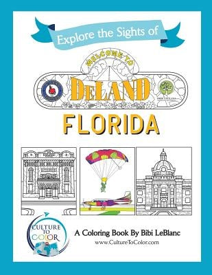 Culture to Color DeLand: Explore the Sights by LeBlanc, Bibi