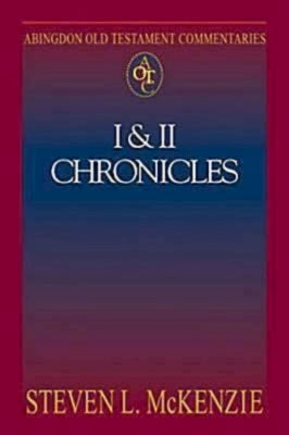 Abingdon Old Testament Commentaries: I & II Chronicles by McKenzie, Steven L.