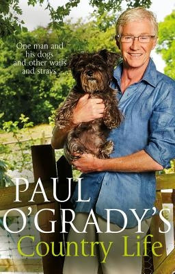 Paul O'Grady's Country Life by O'Grady, Paul