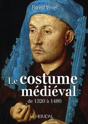 Le Costume Médiéval: de 1320 À 1480 by Véniel, Florent