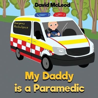 My Daddy is a Paramedic by McLeod, David