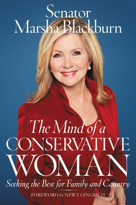 The Mind of a Conservative Woman: Seeking the Best for Family and Country by Blackburn, Senator Marsha