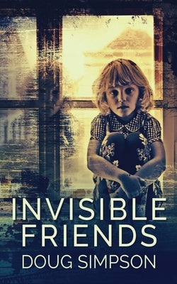 Invisible Friends by Simpson, Doug