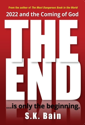 The End: Is Only the Beginning by Bain, S. K.