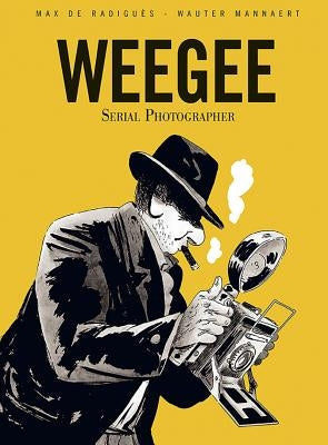 Weegee: Serial Photographer by de Radiguès, Max