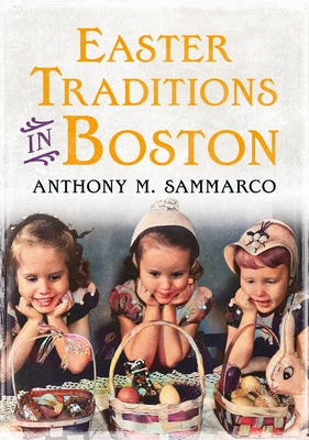 Easter Traditions in Boston by Sammarco, Anthony M.