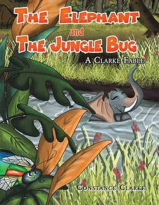 The Elephant and the Jungle Bug by Clarke, Constance