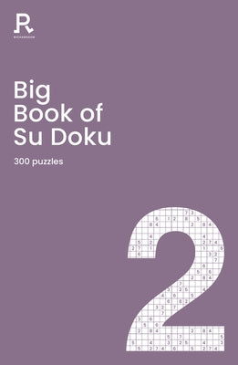 Big Book of Su Doku Book 2: A Bumper Sudoku Book for Adults Containing 300 Puzzles by Richardson Puzzles and Games