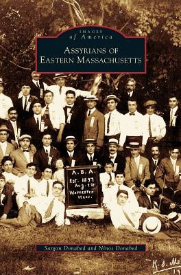 Assyrians of Eastern Massachusetts by Donabed, Sargon