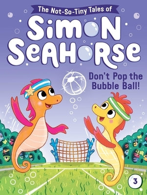 Don't Pop the Bubble Ball!, 3 by Reef, Cora