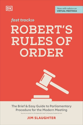 Robert's Rules of Order: The Brief and Easy Guide to Parliamentary Procedure for the Modern Meeting by Slaughter, Jim