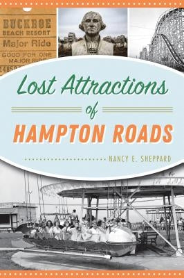 Lost Attractions of Hampton Roads by Sheppard, Nancy E.