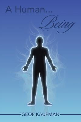 A Human... Being by Kaufman, Geof