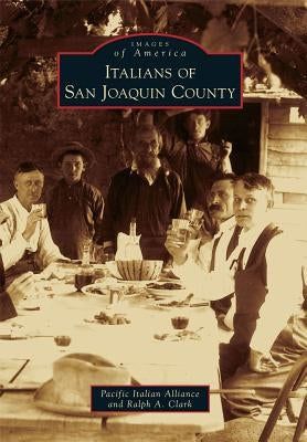Italians of San Joaquin County by Pacific Italian Alliance