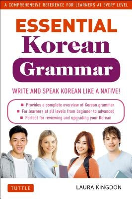 Essential Korean Grammar: Your Essential Guide to Speaking and Writing Korean Fluently! by Kingdon, Laura