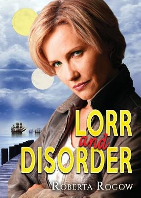 Lorr and Disorder by Rogow, Roberta