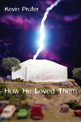 How He Loved Them by Prufer, Kevin
