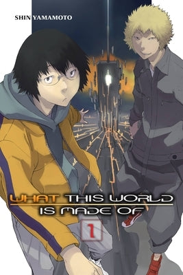 What This World Is Made Of, Vol. 1 by Yamamoto, Shin