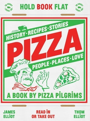 Pizza: History, Recipes, Stories, People, Places, Love by Elliot, Thom