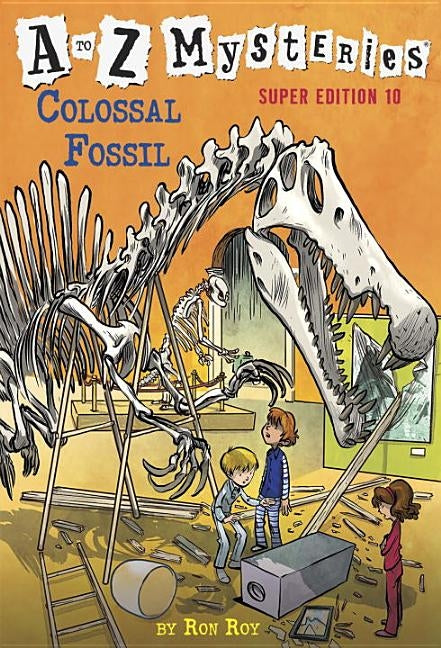 A to Z Mysteries Super Edition #10: Colossal Fossil by Roy, Ron
