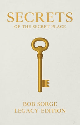 Secrets of the Secret Place Legacy Edition (Hardcover) by Sorge, Bob