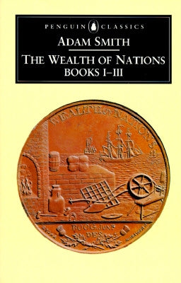 The Wealth of Nations: Books I-III by Smith, Adam