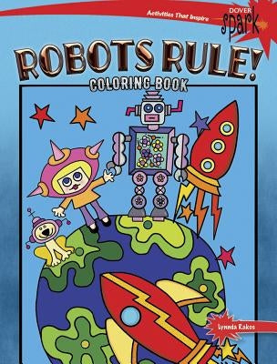Spark Robots Rule! Coloring Book by Rakos, Lynnda