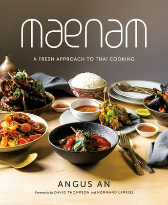 Maenam: A Fresh Approach to Thai Cooking by An, Angus