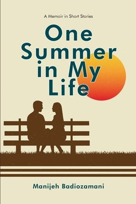 One Summer in My Life by Badiozamani, Manijeh