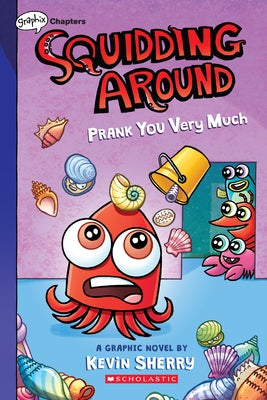Prank You Very Much: A Graphix Chapters Book (Squidding Around #3) by Sherry, Kevin