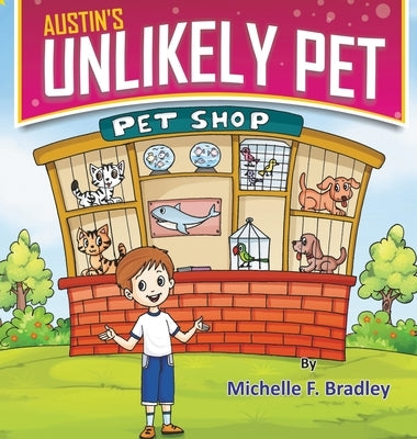 Austin's Unlikely Pet by Bradley, Michelle F.