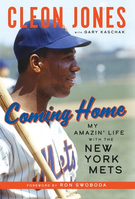 Coming Home: My Amazin' Life with the New York Mets by Jones, Cleon