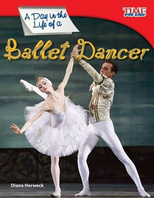 A Day in the Life of a Ballet Dancer (Fluent) by Herweck, Diana